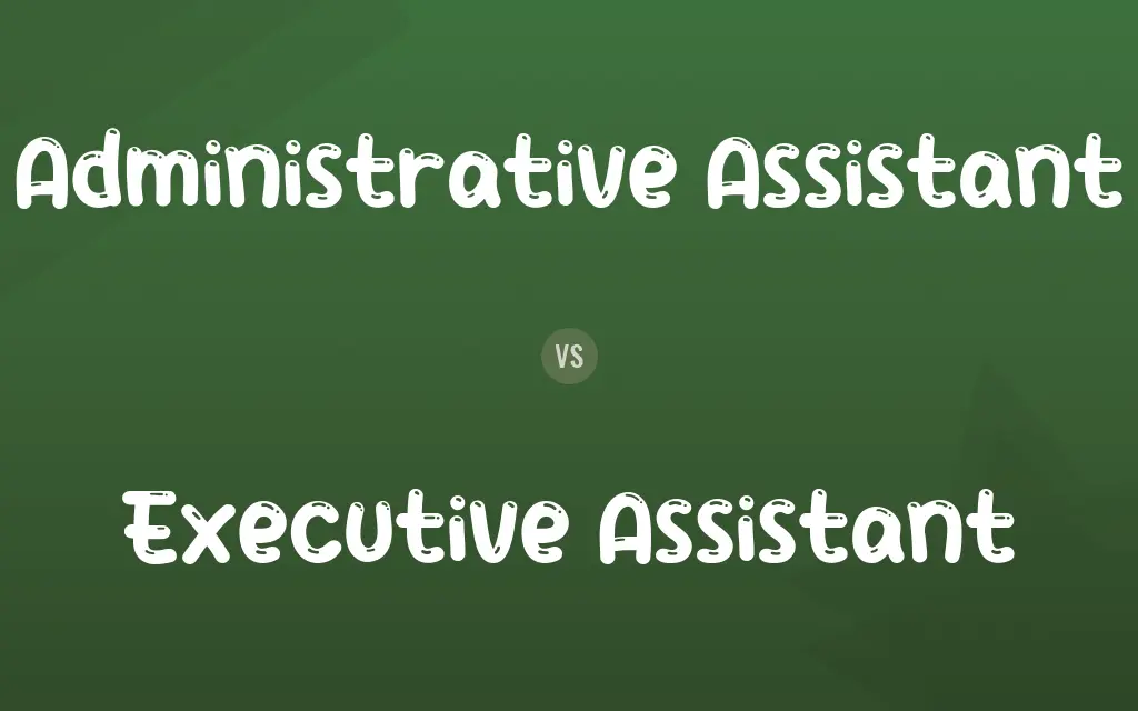 Administrative Assistant vs. Executive Assistant