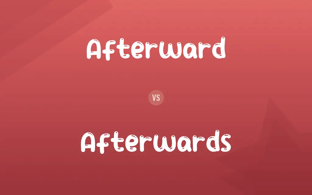 Afterward vs. Afterwards