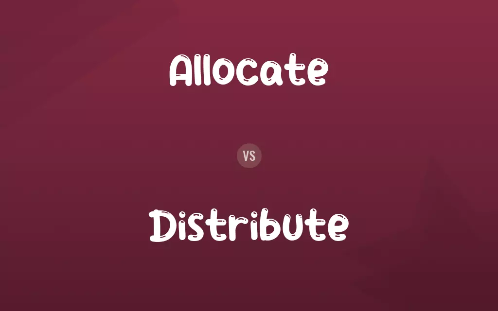 Allocate vs. Distribute