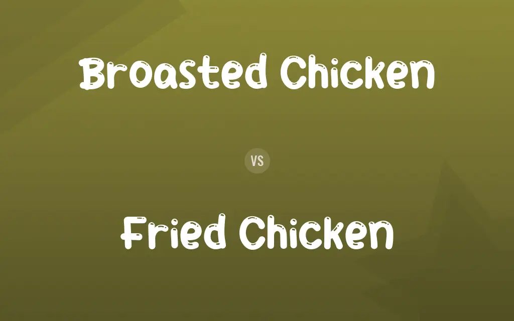 Broasted Chicken vs. Fried Chicken