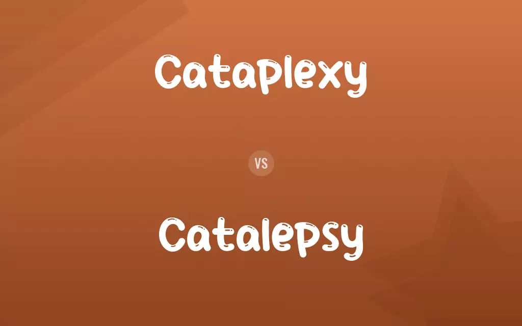 Cataplexy vs. Catalepsy