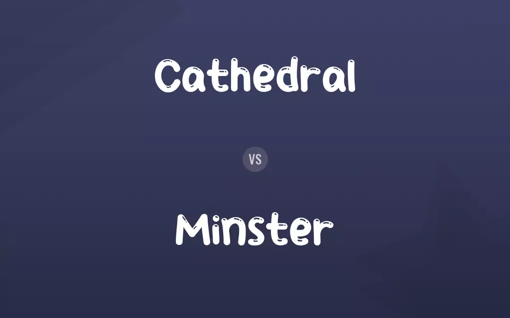Cathedral vs. Minster