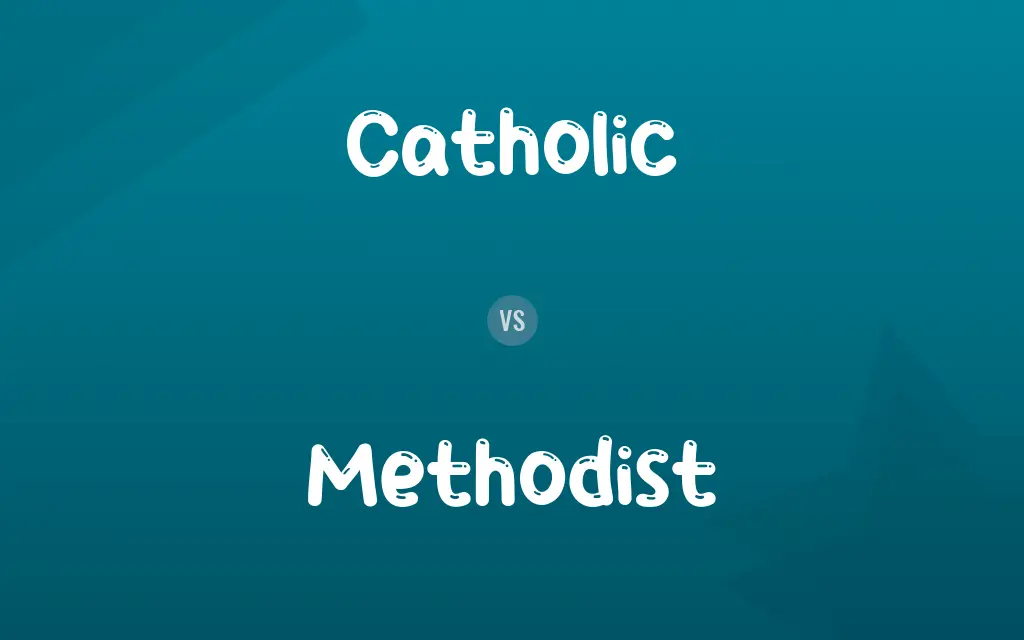 Catholic vs. Methodist