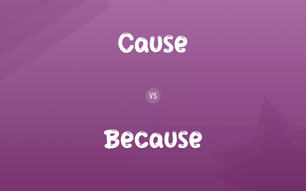 Cause vs. Because