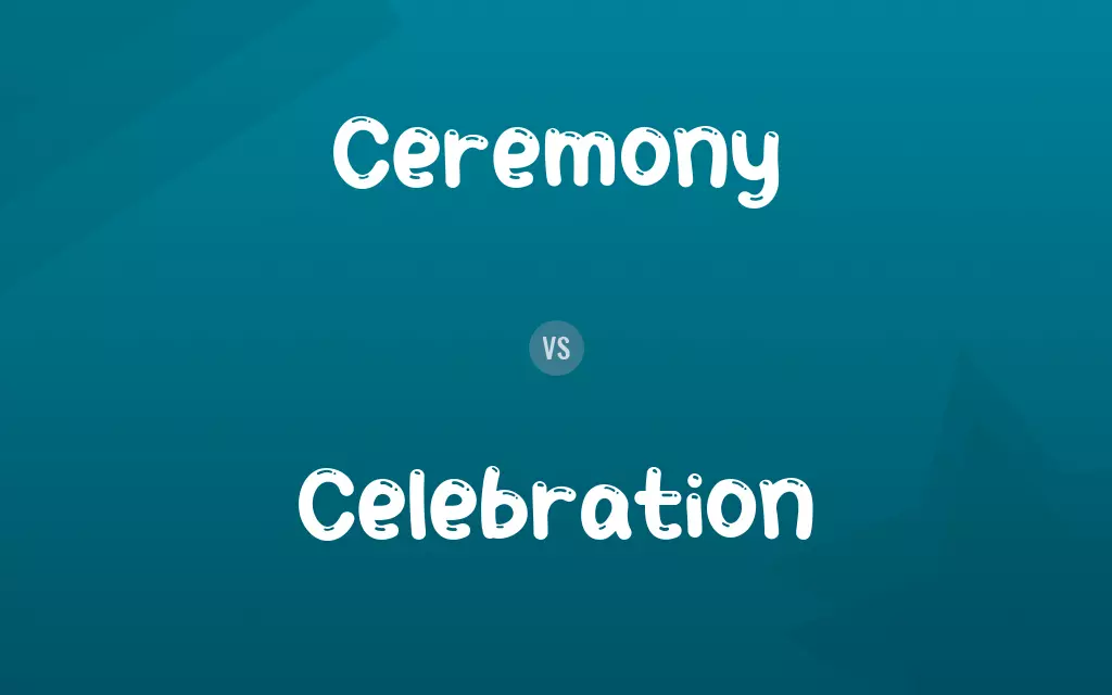 Ceremony vs. Celebration