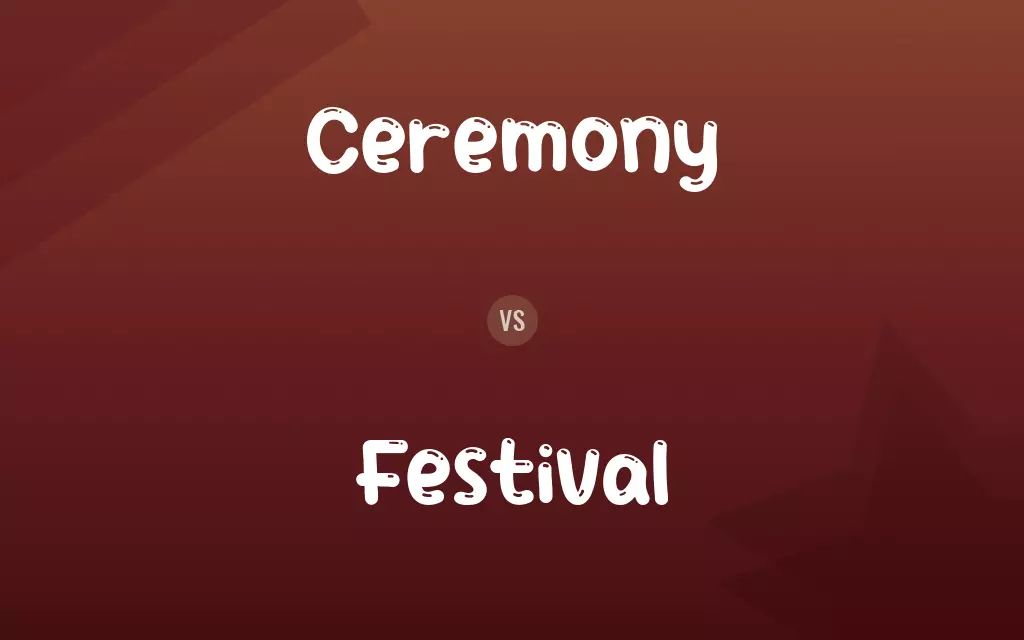 Ceremony vs. Festival