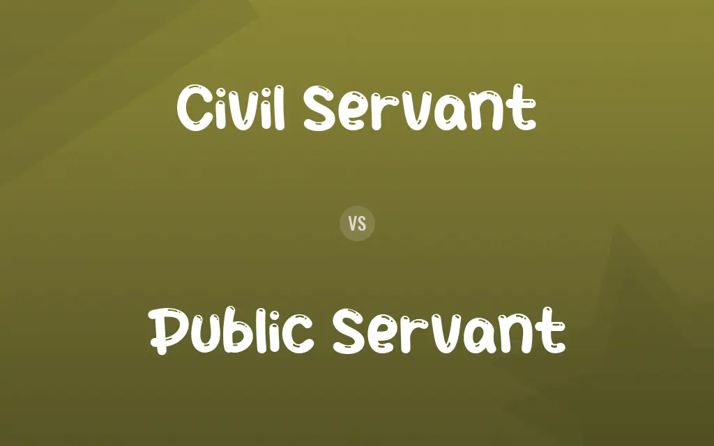 Civil Servant vs. Public Servant