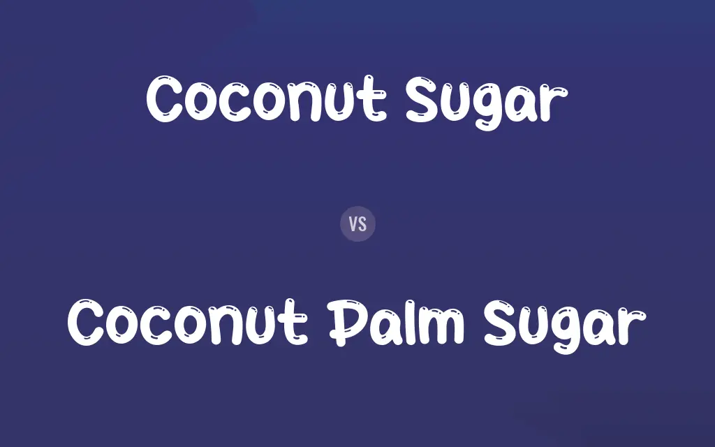 Coconut Sugar vs. Coconut Palm Sugar