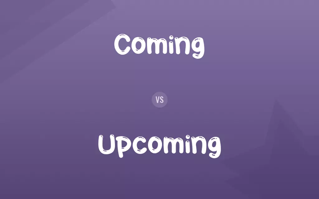 Coming vs. Upcoming