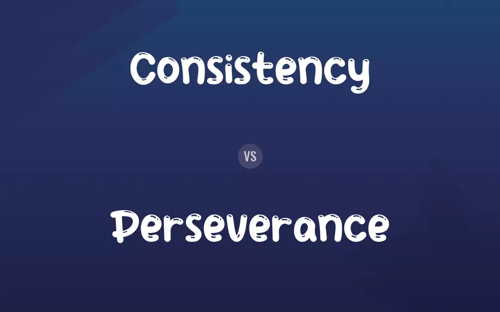 Consistency vs. Perseverance