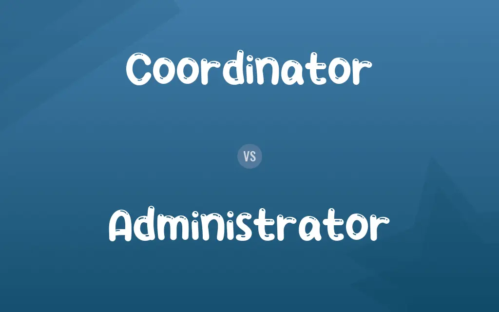 Coordinator vs. Administrator