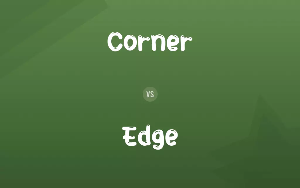 Corner vs. Edge