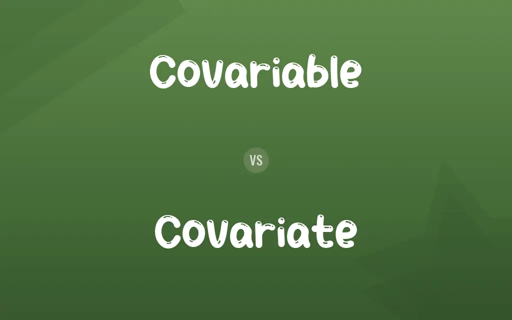 Covariable vs. Covariate
