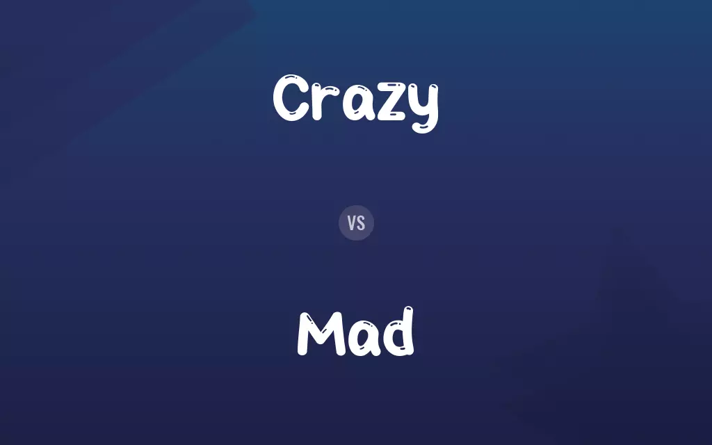 Crazy vs. Mad