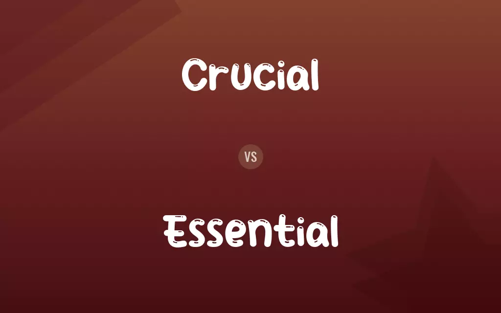 Crucial vs. Essential