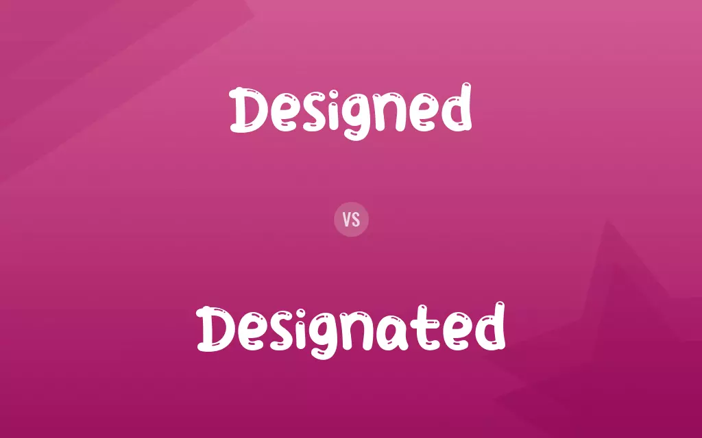 Designed vs. Designated