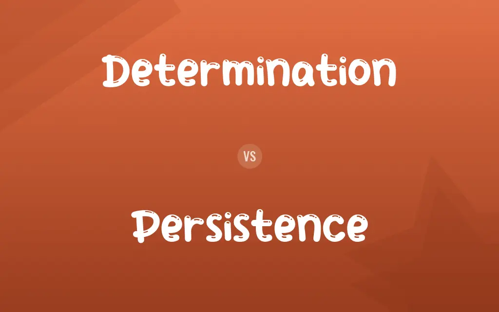 Determination vs. Persistence