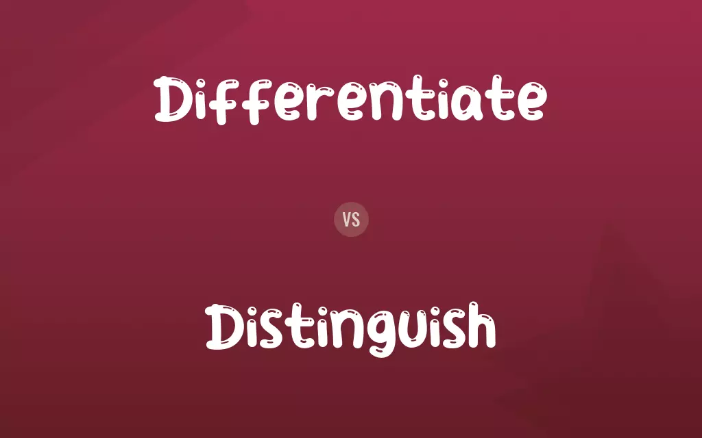 Differentiate vs. Distinguish
