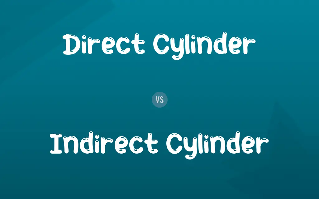 Direct Cylinder vs. Indirect Cylinder