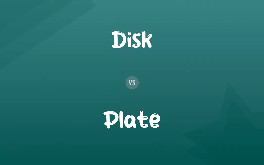 Disk vs. Plate