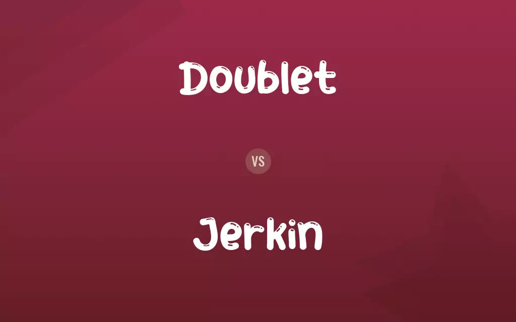 Doublet vs. Jerkin