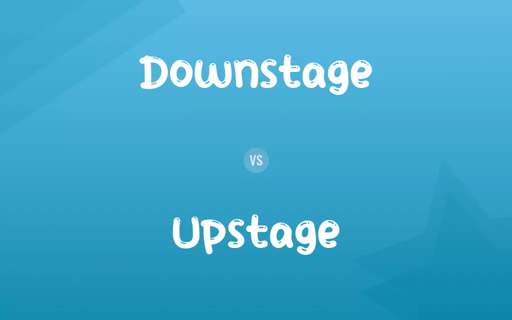 Downstage vs. Upstage
