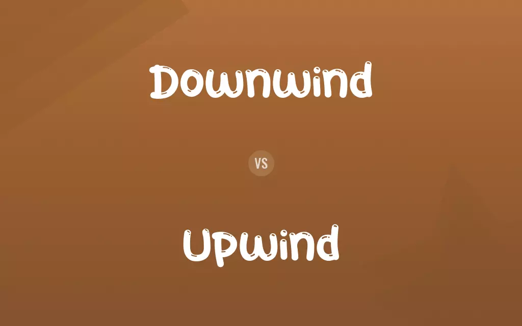 Downwind vs. Upwind