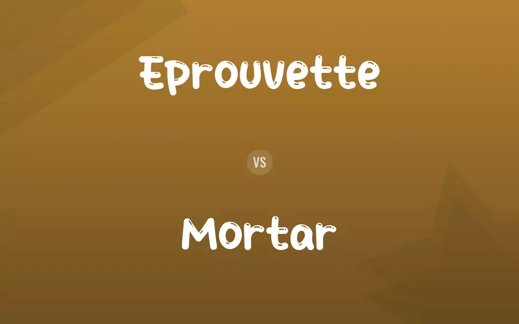 Eprouvette vs. Mortar