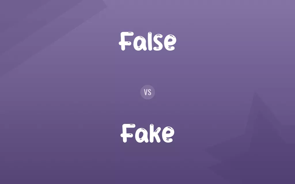 False vs. Fake