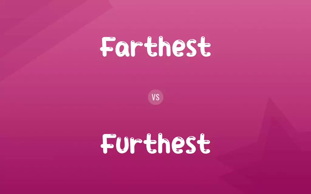 Farthest vs. Furthest