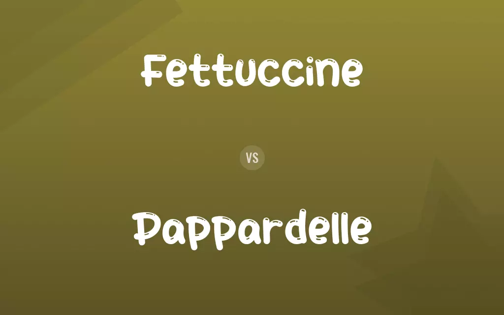 Fettuccine vs. Pappardelle