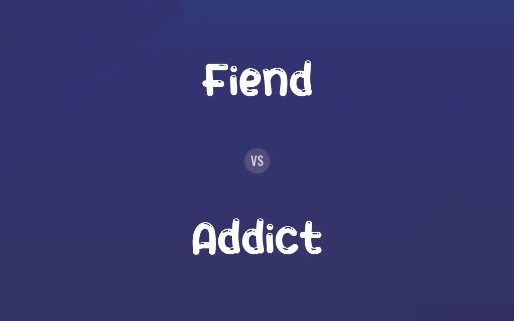 Fiend vs. Addict