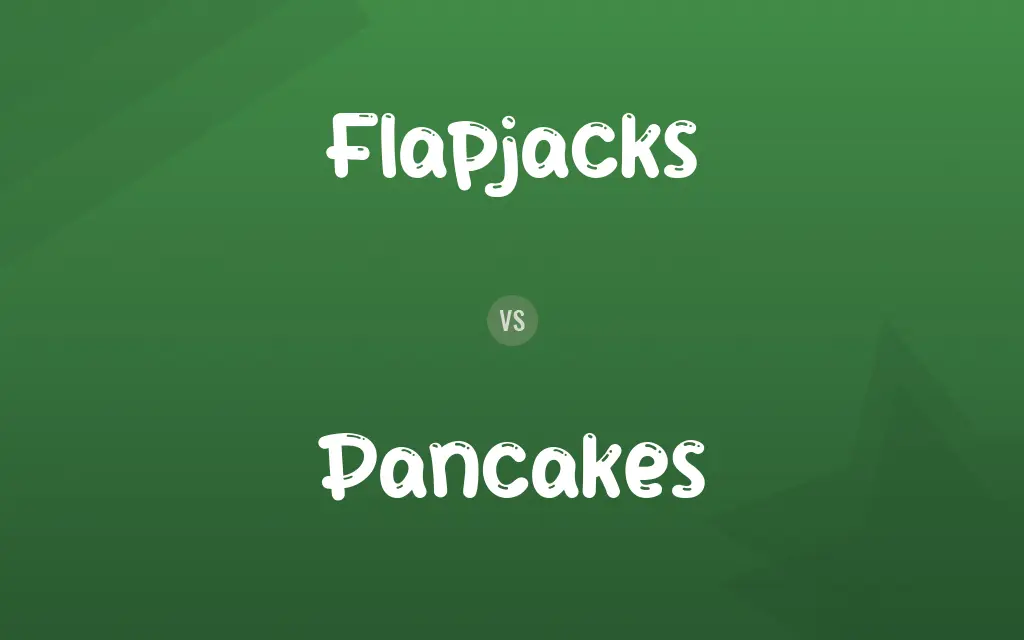 Flapjacks vs. Pancakes