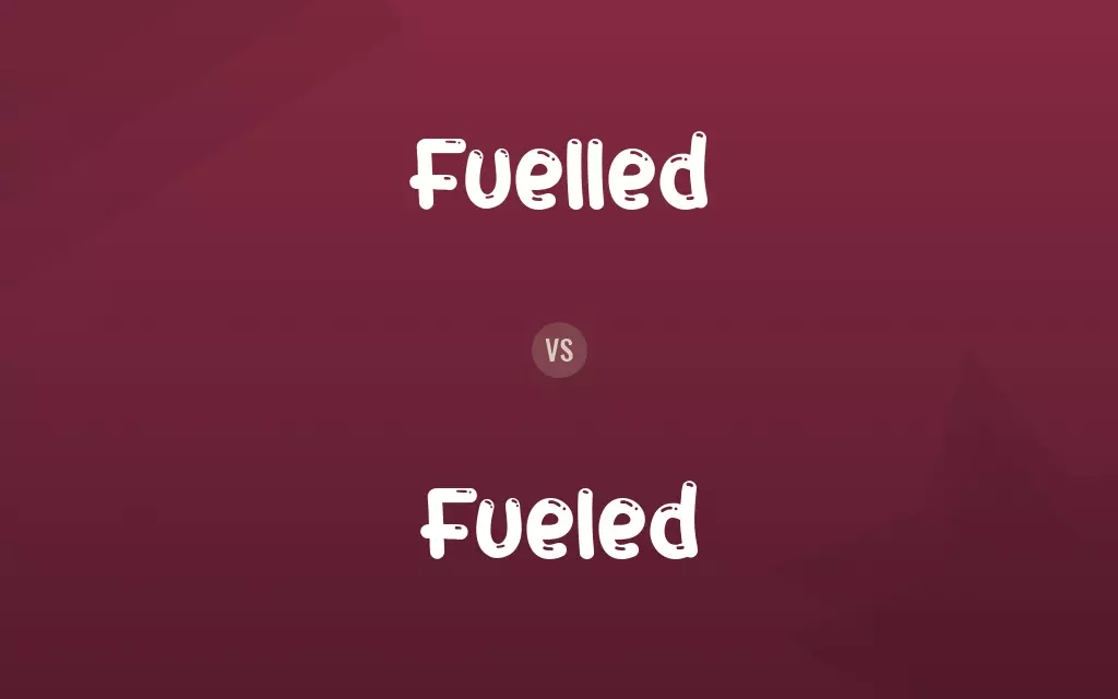 Fuelled vs. Fueled