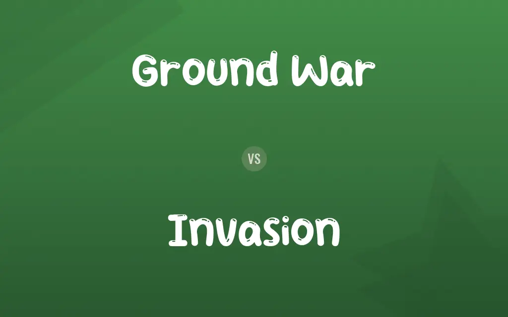 Ground War vs. Invasion