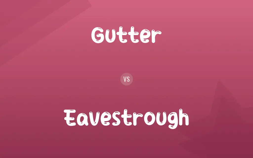 Gutter vs. Eavestrough