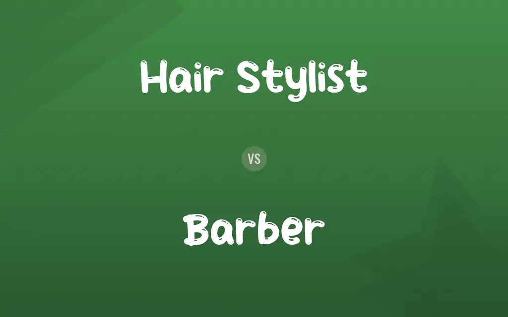 Hair Stylist vs. Barber
