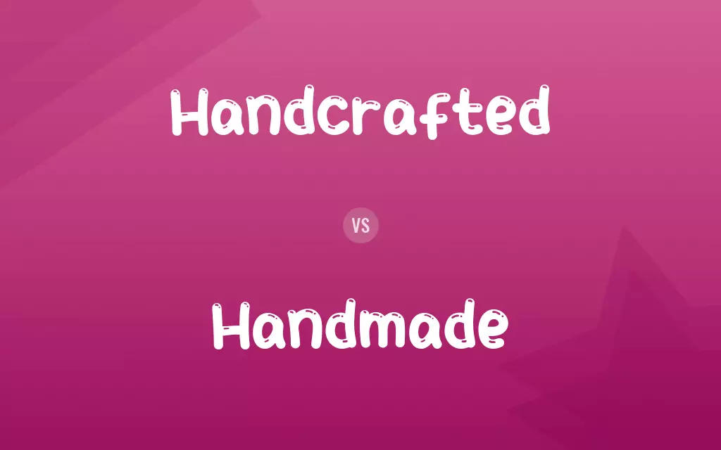 Handcrafted vs. Handmade