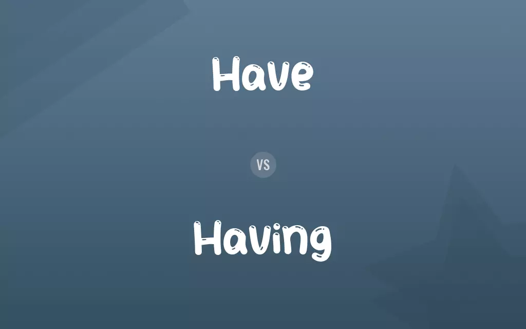 Have vs. Having