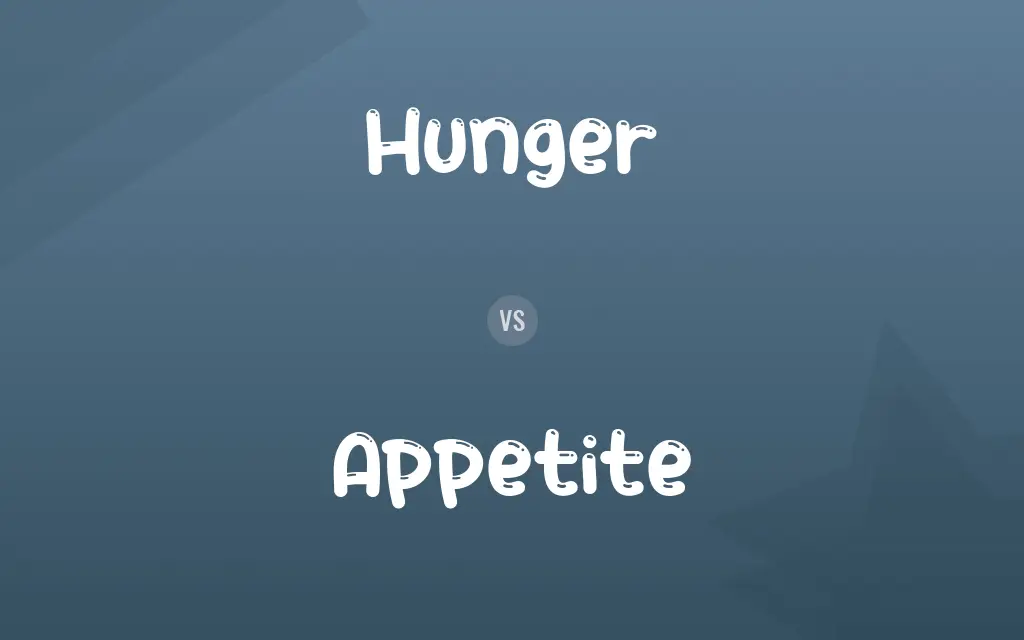 Hunger vs. Appetite