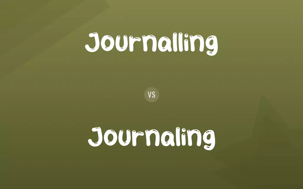 Journalling vs. Journaling