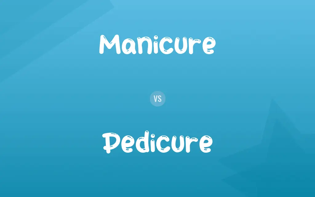 Manicure vs. Pedicure