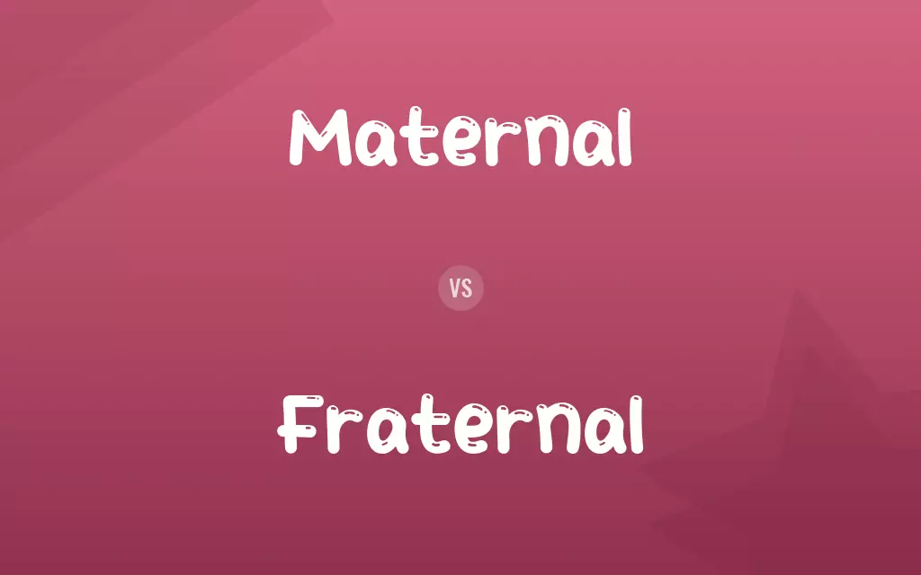 Maternal vs. Fraternal