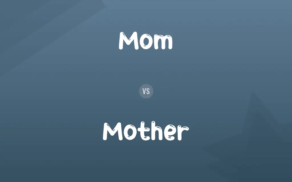 Mom vs. Mother