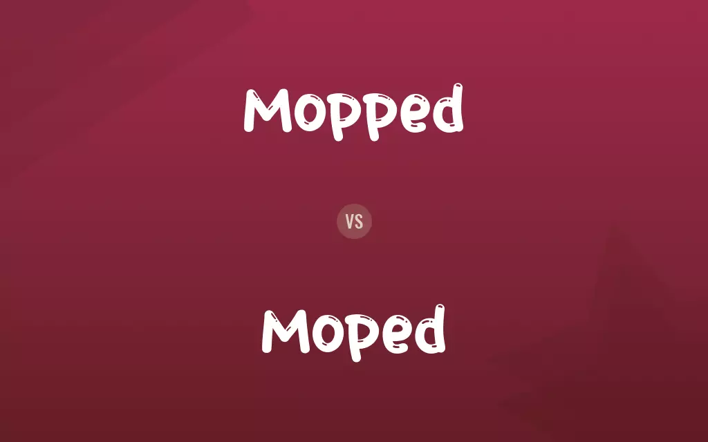 Mopped vs. Moped