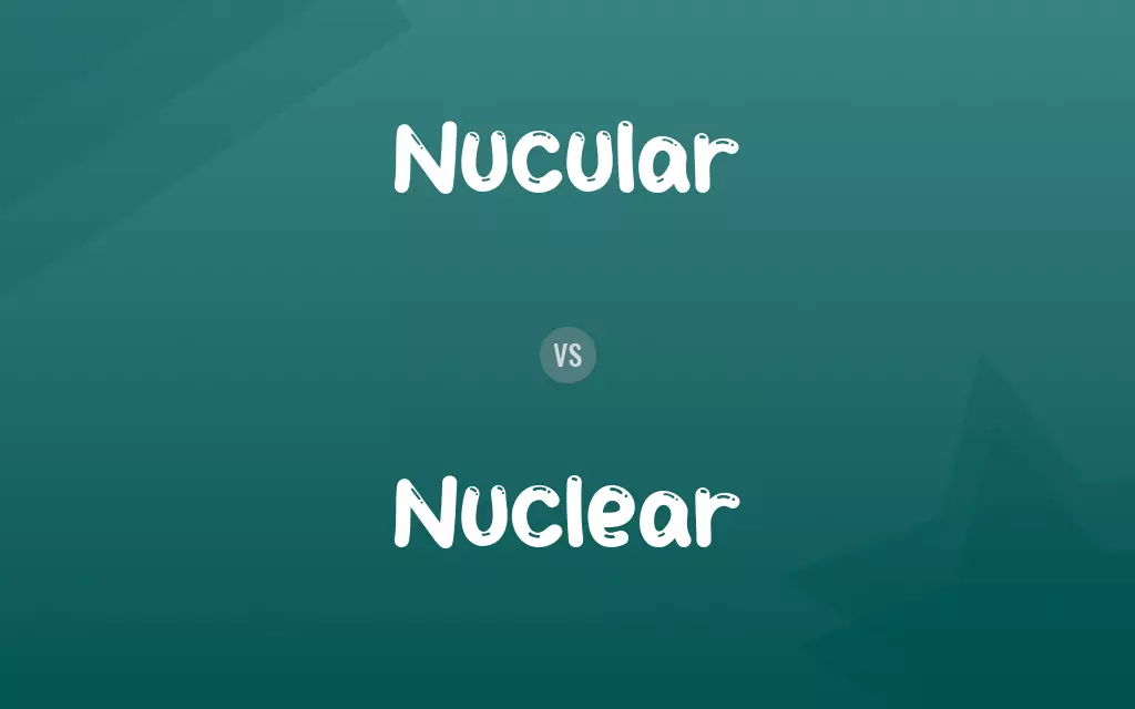 Nucular vs. Nuclear