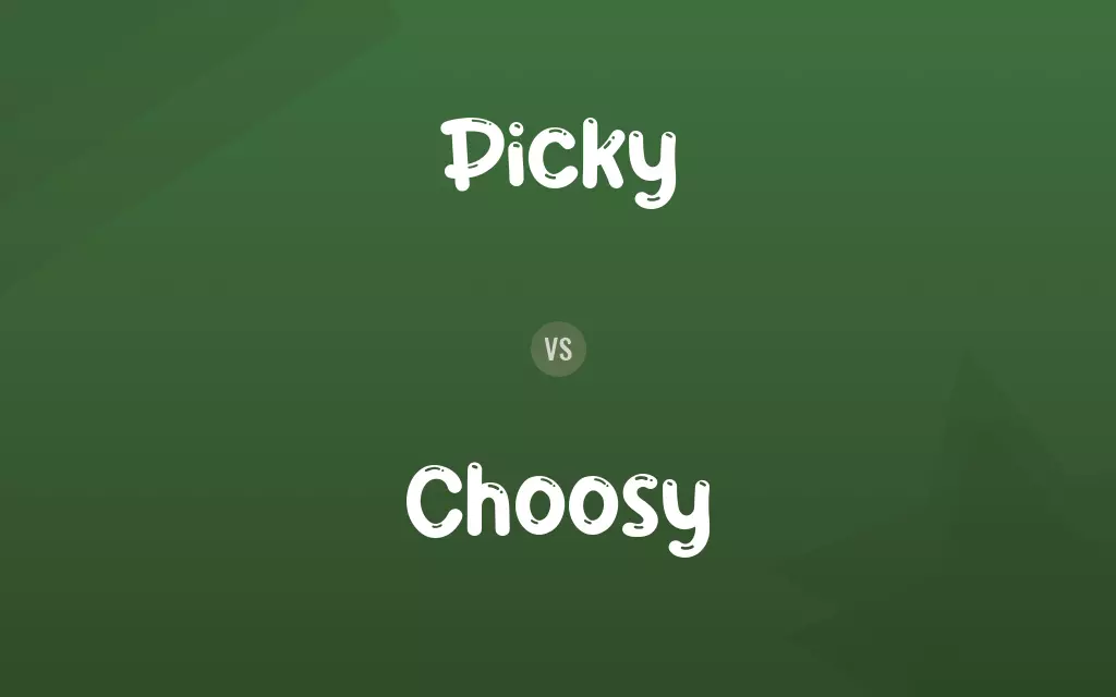 Picky vs. Choosy