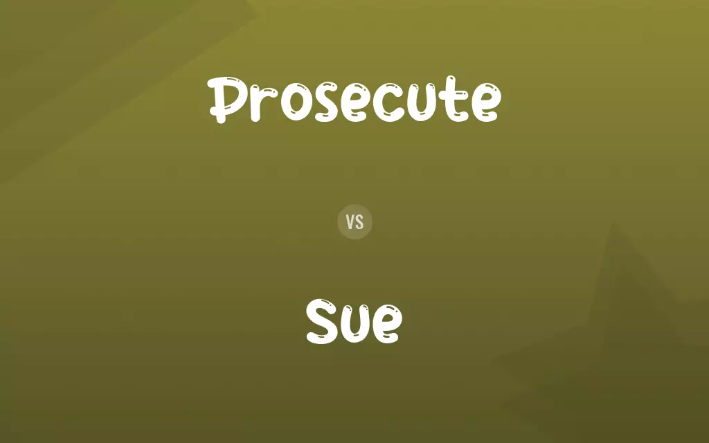 Prosecute vs. Sue