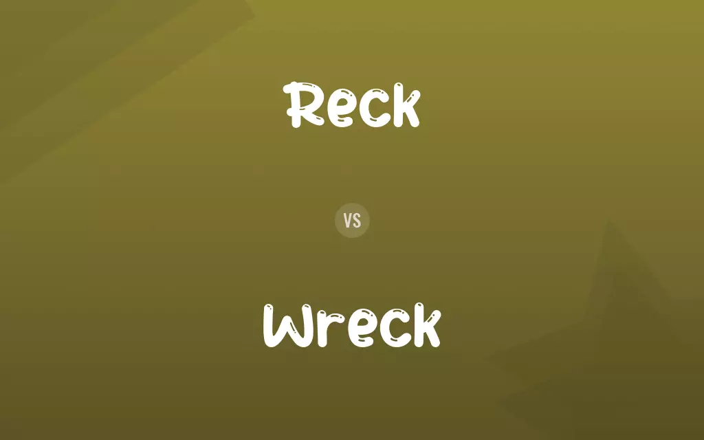 Reck vs. Wreck