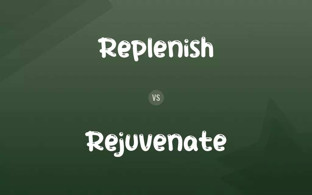 Replenish vs. Rejuvenate